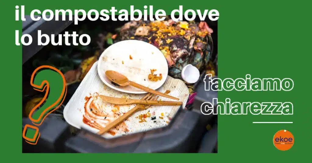 Dove si buttano le stoviglie compostabili